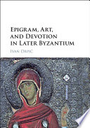 Epigram, art, and devotion in later Byzantium /