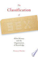 The classification of sex : Alfred Kinsey and the organization of knowledge /