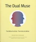 The dual muse : the writer as artist, the artist as writer /