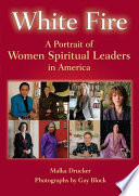 White fire : a portrait of women spiritual leaders in America /