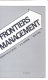 The frontiers of management : where tomorrow's decisions are being shaped today /