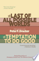 The last of all possible worlds ; and, The temptation to do good : two novels /