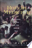 Rough medicine : surgeons at sea in the age of sail /