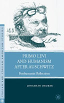 Primo Levi and humanism after Auschwitz : posthumanist reflections /