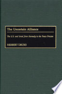 The uncertain alliance : the U.S. and Israel from Kennedy to the peace process /