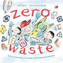 Zero waste : how one community is leading a world recycling revolution /