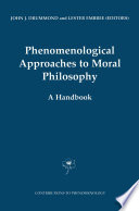 Phenomenological Approaches to Moral Philosophy : A Handbook /