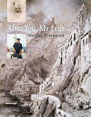 After you, Mr. Lear : in the wake of Edward Lear in Italy : the story of a voyage to rediscover the ways of Edward Lear, artist and author, through his paintings, diaries and letters /