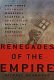 Renegades of the empire : how three software warriors started a revolution behind the walls of fortress Microsoft /