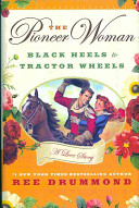 The pioneer woman : black heels to tractor wheels--a love story /