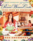 The pioneer woman cooks : food from my frontier /