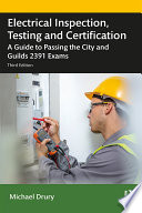 Electrical Inspection, Testing and Certification : A Guide to Passing the City and Guilds 2391 Exams.
