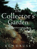 The collector's garden : designing with extraordinary plants /
