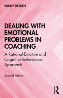 Dealing with emotional problems in coaching : a rational-emotive and cognitive-behavioural approach /