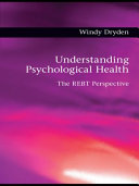 Understanding psychological health : the REBT perspective /