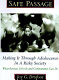 Safe passage : making it through adolescence in a risky society /