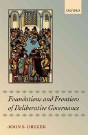 Foundations and frontiers of deliberative governance /