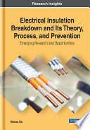 Electrical insulation breakdown and its theory, process, and prevention : emerging research and opportunitites /
