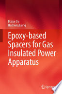 Epoxy-based Spacers for Gas Insulated Power Apparatus /