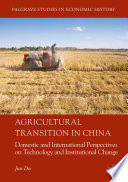 Agricultural Transition in China : Domestic and International Perspectives on Technology and Institutional Change /