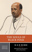 The souls of Black folk : authoritative text, contexts, criticism /