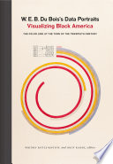 W.E.B. Du Bois's data portraits : visualizing Black America : the color line at the turn of the twentieth century /