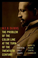 The problem of the color line at the turn of the twentieth century : the essential early essays /