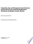 Composition, age, and petrogenesis of late Cretaceous intrusive rocks in the central Big Belt Mountains, Broadwater and Meagher counties, Montana /