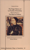 The tragic history of la Pucelle of Domrémy, otherwise known as the Maid of Orléans /