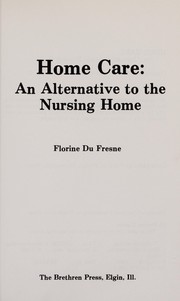 Home care : an alternative to the nursing home /