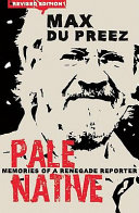 Pale native : memories of a renegade reporter /