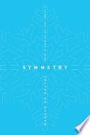 Symmetry : a journey into the patterns of nature /