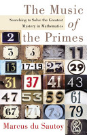 The music of the primes : searching to solve the greatest mystery in mathematics /
