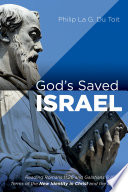 God's saved Israel : reading Romans 11:26 and Galatians 6:16 in terms of the new identity in Christ and the Spirit /