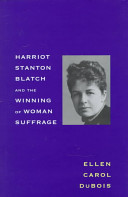 Harriot Stanton Blatch and the winning of woman suffrage /