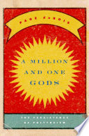 A million and one gods : the persistence of polytheism /