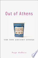 Out of Athens : the new ancient Greeks /