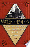 Women of mystery : the lives and works of notable women crime novelists /