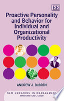 Proactive personality and behavior for individual and organizational productivity /