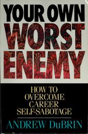 Your own worst enemy : how to overcome career self-sabotage /