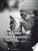 Die Seele der Kamera : und die Rolle des Fotografen /