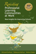 Revisiting professional learning communities at work : new insights for improving schools /
