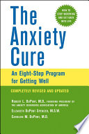 The anxiety cure : an eight-step program for getting well /