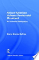 African-American Holiness Pentecostal movement : an annotated bibliography /