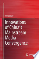 Innovations of China's Mainstream Media Convergence /