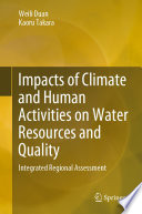 Impacts of Climate and Human Activities on Water Resources and Quality : Integrated Regional Assessment /