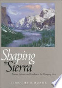Shaping the Sierra : nature, culture, and conflict in the changing west /