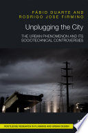 Unplugging the city : the urban phenomenon and its sociotechnical controversies /