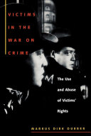 Victims in the war on crime : the use and abuse of victims' rights /