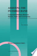 Assisting the Invisible Hand : Contested Relations Between Market, State and Civil Society /